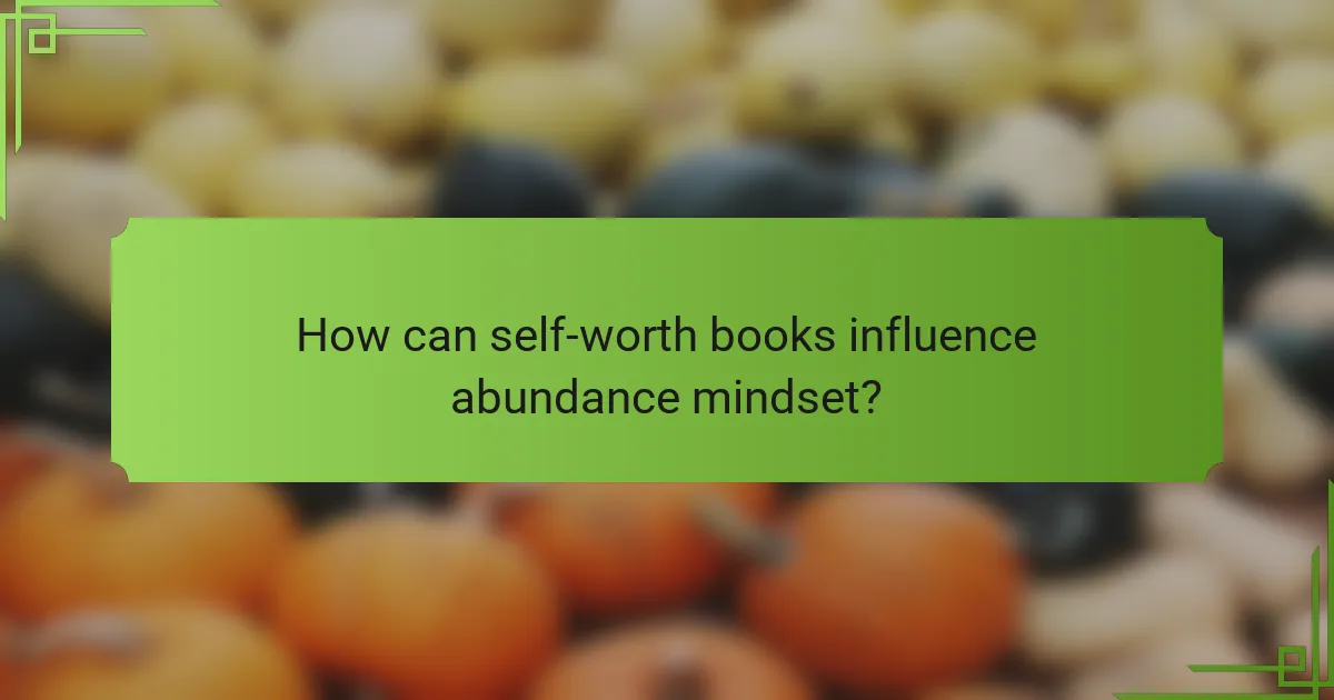 How can self-worth books influence abundance mindset?