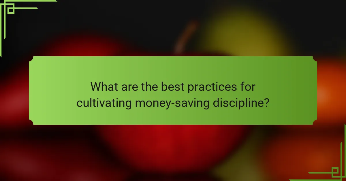 What are the best practices for cultivating money-saving discipline?