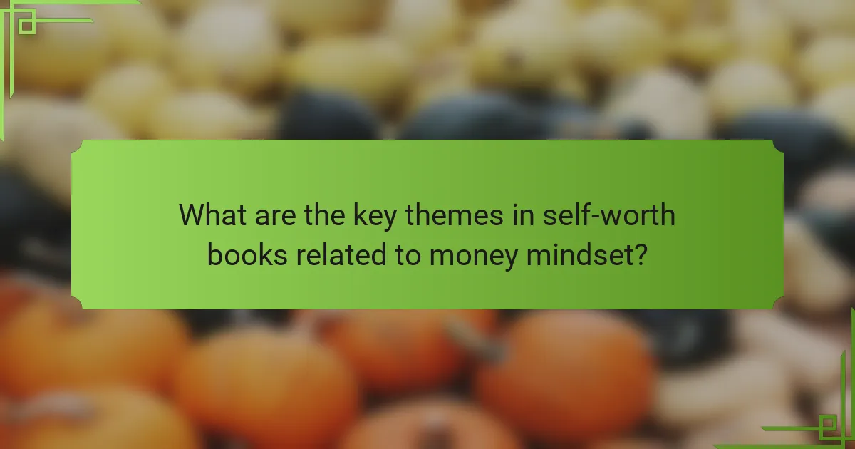 What are the key themes in self-worth books related to money mindset?